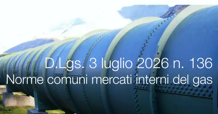 Decreto Legislativo 3 luglio 2026 n. 136 / Norme comuni per i mercati interni del gas